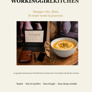 WorkingGirlKitchen – Le guide des repas rapides, sains et économiques